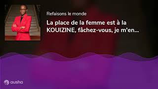 La place de la femme est à la KOUIZINE fâchezvous je men fous [upl. by Hsilgne538]