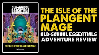 The Isle of the Plangent Mage OSR Adventure Review [upl. by Atterahs]