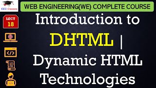 L18 Introduction to DHTML  Dynamic HTML Technologies  Web Engineering  Technology Lectures [upl. by Aettam]