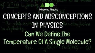 Concepts and Misconceptions In Physics  Can We Define The Temperature Of A Single Molecule [upl. by Gyimah224]