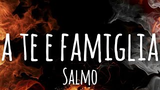 A TE E FAMIGLIA  Salmo Testo Lyrics [upl. by Ruella]