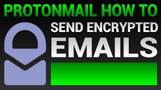 How To Send Encrypted Emails  Sending Encrypted Email With ProtonMail [upl. by Beitris]