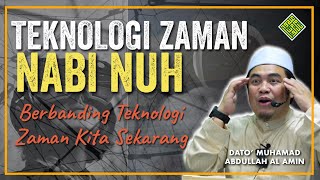 Teknologi Nabi Nuh berbanding teknologi sekarang [upl. by Britteny]