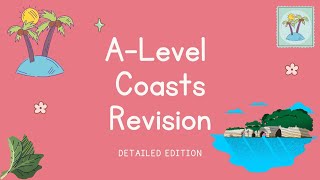 DETAILED Coasts Revision Overview  A Level Geography Coasts Revision  Edexcel AQA OCR [upl. by Nolak320]