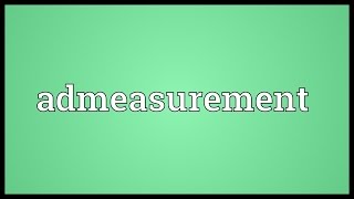 Admeasurement Meaning [upl. by Cirde]