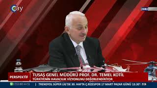 PERSPEKTİF  TUSAŞ GENEL MÜDÜRÜ  PROFDR TEMEL KOTİL  16032024 [upl. by Notlek]