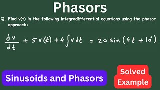 Phasor Analysis  Phasors Problem  Sinusoids Problem  Electrical Engineering [upl. by Annaegroeg]