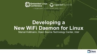 Developing a New WiFi Daemon for Linux  Marcel Holtmann Open Source Technology Center Intel [upl. by Wooster]