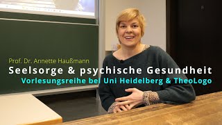 Seelsorge und psychische Gesundheit Prof Dr Annette Haußmann Vorlesungsreihe Uni Heidelberg [upl. by Knowling854]