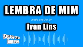 Ivan Lins  Lembra De Mim Versão Karaokê [upl. by Esinwahs]