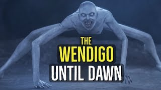 The Wendigo UNTIL DAWN Creatures Explained [upl. by Adivad]