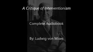 Ludwig von Mises A Critique of Interventionism Complete Audiobook [upl. by Horgan418]