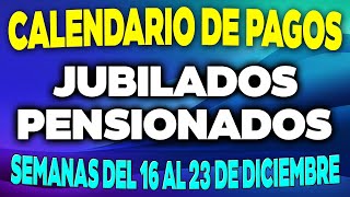 Calendario de PAGOS Jubilados y Pensionados Semanas del 16 al 23 de DICIEMBRE ✅ [upl. by Ahseinet]