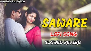 🥀Saware 💖Full Audio Song SlowedReverb Phantom Arijit Singh🎶Bollywood Song Lofi Remix 2024 [upl. by Rawde375]