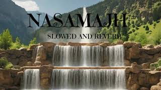 Nasamajh Aditya Rikhari Slowed and Reverb [upl. by Aloise]