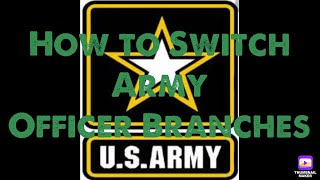 How to Switch Army Officer Branches  Intraservice Transfer [upl. by Ecirtnahs]