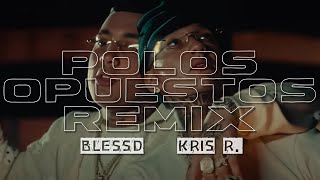 Blessd Kris R  Polos Opuestos Remix Letra  Lyric quotGracias a Dios estoy contigo quot [upl. by Zizaludba]