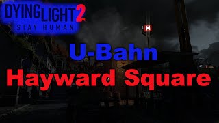 UBahn Hayward Square Dying Light 2 [upl. by Darcee180]