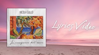 Nicola Gullo  Le conseguenze dellamore Lyrics Video [upl. by Ahsart]