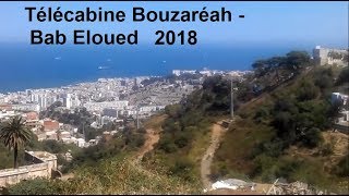 Télécabine Alger  Bab eloued  oued korich  Bazita  Bouzaréah 2018 [upl. by Nonad]