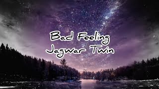 Bad FeelingJagwar Twin CleanLyrics [upl. by Phippen]