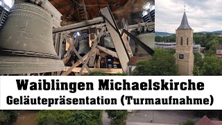 WAIBLINGEN D ev Michaelskirche Geläutepräsentation Turmaufnahme [upl. by Kcirdnekel54]