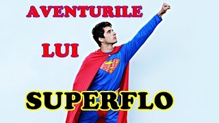 AVENTURILE LUI SUPERFLO [upl. by Ailene]