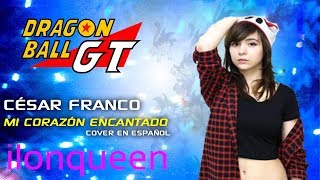 DBGT MI CORAZON ENCANTANDO COVER ilonqueen [upl. by Zebadiah394]