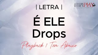 É ELE  Drops  Playback 1 Tom Abaixo Legendado [upl. by Olotrab]