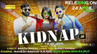 Kidnap  TR Music  SN Rao Riya Rajput Zoya Khan Mahesh Raghav  Haryanvi Video Songs [upl. by Nahtahoj]