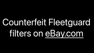 BUYER BEWARE Counterfeit Fleetguard filters on eBaycom [upl. by Paz642]