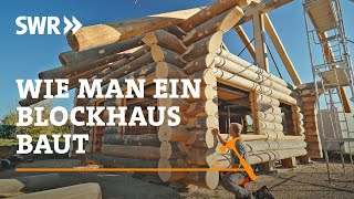 Wie man ein Blockhaus baut  SWR Handwerkskunst [upl. by Sibeal]