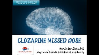 Managing Clozapine Missed Doses [upl. by Yank]