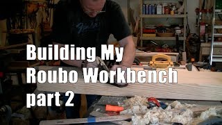 Building My Roubo Workbench  Part 2 [upl. by Anzovin18]