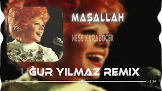 Neşe Karaböcek Maşallah Uğur Yılmaz Remix [upl. by Bergmann9]