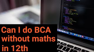 Can I do Mca Without maths  should i do Bca without mathematics in 12th [upl. by Ennoira]