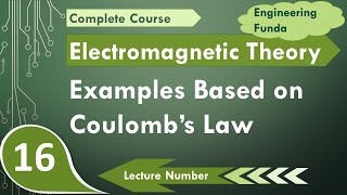 2 Coulombs Law Examples  Electromagnetics Theory  Engineering Funda [upl. by Tung]