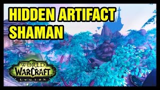 Ench Shaman Artifact Hidden Appearance Location WoW [upl. by Enelrihs]