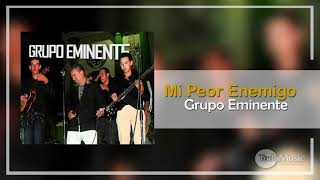 Grupo Eminente  Mi Peor Enemigo Audio [upl. by Elleved]