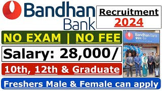 Bandhan Bank Recruitment 2024  No Exam  No Fee  Bandhan Bank Jobs  Bank Job For Freshers 2024 [upl. by Kordula]