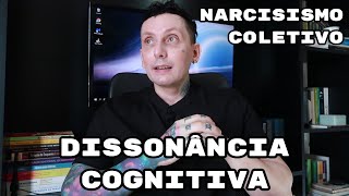 Dissonância Cognitiva e Narcisismo Coletivo [upl. by Sykleb]