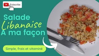 Salade Libanaise à ma façon  simple frais et vitaminé [upl. by Bartholomeus]