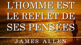 L’homme est le reflet de ses pensées James Allen Livre audio français complet [upl. by Rosenstein530]