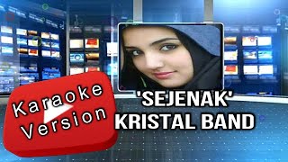 Sejenak  Kristal Karaoke Version 3DSound Quality Check it Out [upl. by Billye]