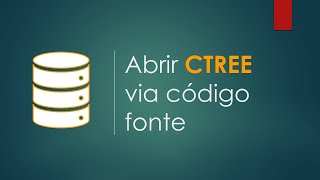 Como abrir um arquivo CTREE via AdvPL  Ti Responde 0094 [upl. by Hepzi]