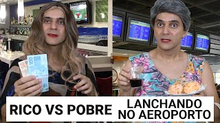 RICO vs POBRE  Lanchando no Aeroporto [upl. by Kuebbing]