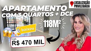 Apartamento COM 3 QUARTOS  DCE  118m² em uma LOCALIZAÇÃO PRIVILEGIADA  R 470 MIL [upl. by Raven]