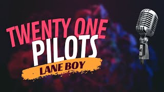 Twenty One Pilots karaoke  Lane Boy [upl. by Nosnek]