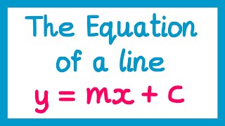 Equation of a Line  GCSE Maths [upl. by Cherye]