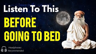 Listen to this everyday before going to bed  You will wake up in a way you never imagined Sadhguru [upl. by Nemsaj]